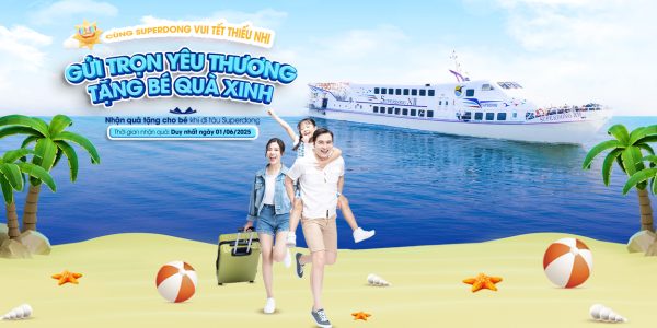 cùng superdong vui tết thiếu nhi: "gửi trọn yêu thương - tặng bé quà xinh"